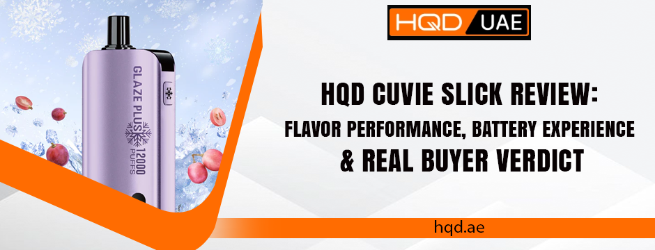 HQD Cuvie Slick flavors Review: Battery, Taste & Verdict HQD Cuvie Slick flavors Review: Battery, Taste & Verdict