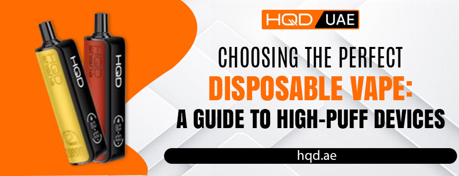 Banner featuring HQD UAE disposable vape devices with the title ‘Choosing the Perfect Disposable Vape: A Guide to High-Puff Devices