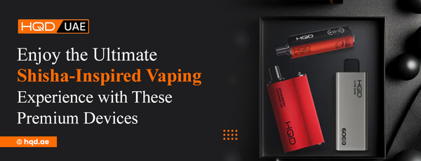 HQD UAE promotional banner showing premium shisha-inspired vaping devices in a gift box with the headline ‘Enjoy the Ultimate Shisha-Inspired Vaping Experience with These Premium Devices