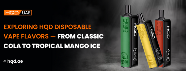 Exploring HQD disposable vape flavors — showcasing HQD Shisha devices in green, yellow, and red with flavor options from Classic Cola to Tropical Mango Ice