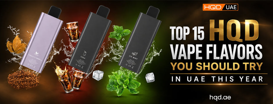 HQD Vape Flavors UAE | Top 15 Picks by HQD UAE