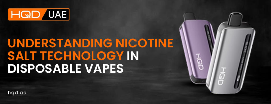 Nicotine Salt Vape Buying Guide | HQD UAE