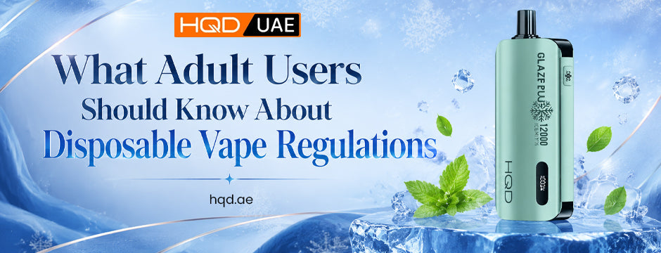 Disposable Vape Regulations | HQD UAE Guide
