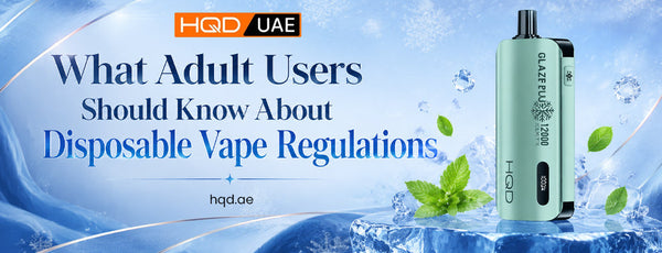 Disposable Vape Regulations | HQD UAE Guide