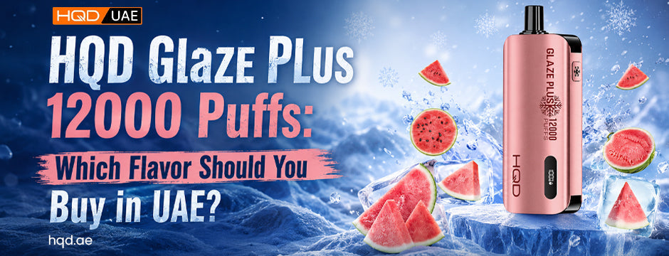 HQD Glaze Plus 12000 puffs Flavor Selection UAE