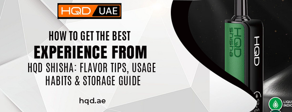 HQD Shisha guide banner showing HQD UAE branding and disposable shisha device with tips on flavor, usage habits, and storage.