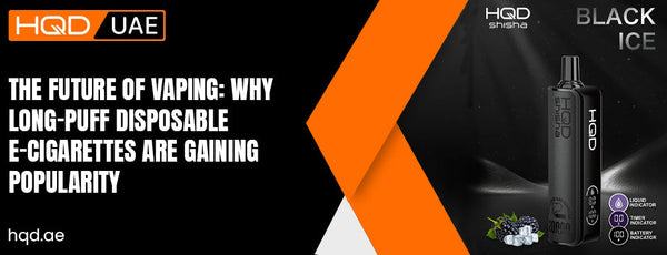 The future of vaping with HQD UAE long-puff disposable e-cigarette showcasing Black Ice flavor and modern vape design