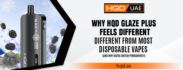 Promotional banner for HQD Glaze Plus disposable vape showing the sleek black device with berry flavor visuals and the headline “Why HQD Glaze Plus Feels Different from Most Disposable Vapes,” branded with HQD UAE and hqd.ae.
