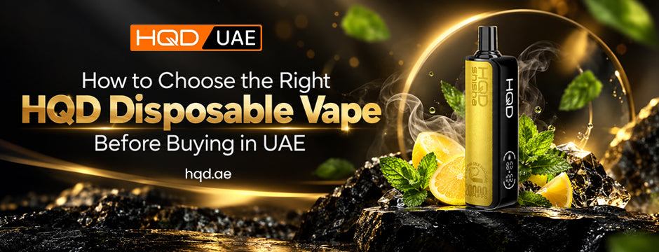 buy HQD vape UAE: Complete Buying Guide